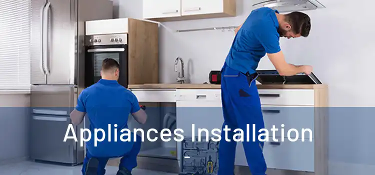 Appliances Installation  - 
