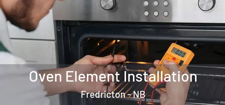 Oven Element Installation Fredricton - NB