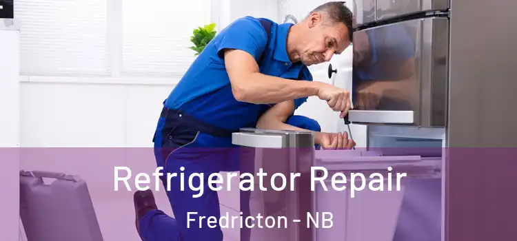 Refrigerator Repair Fredricton - NB