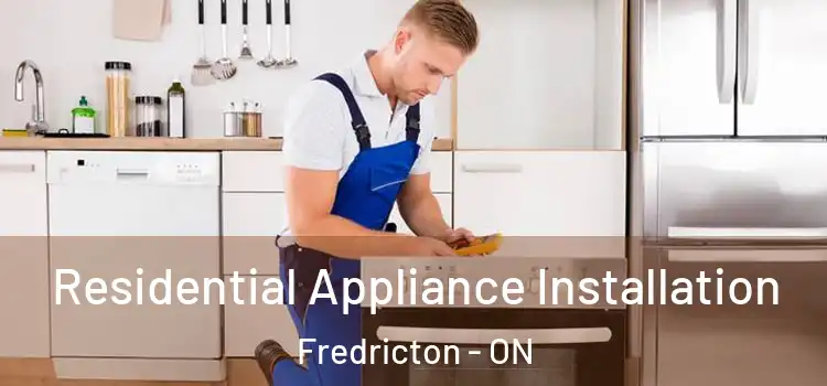  Residential Appliance Installation Fredricton - ON