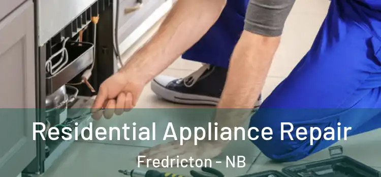 Residential Appliance Repair Fredricton - NB