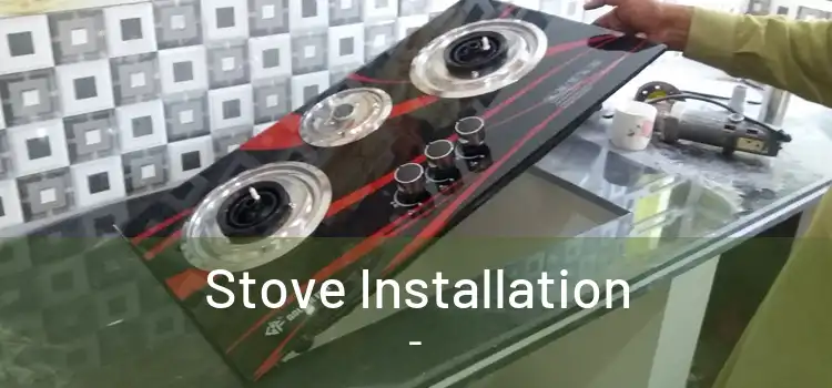 Stove Installation  - 