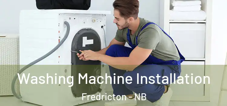 Washing Machine Installation Fredricton - NB